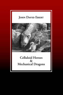 Book cover for Celluloid Heroes & Mechanical Dragons