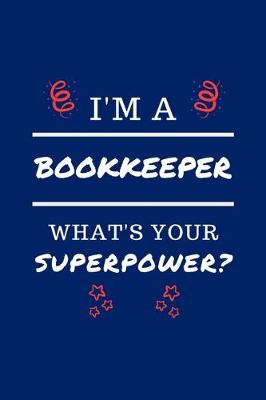 Book cover for I'm A Bookkeeper What's Your Superpower?