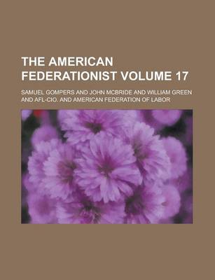 Book cover for The American Federationist Volume 17