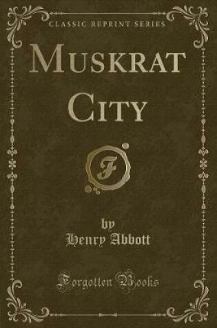 Cover of Muskrat City (Classic Reprint)