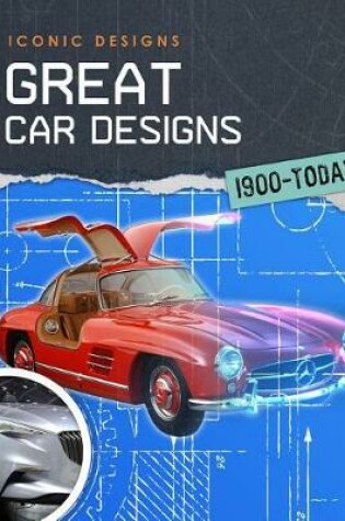 Cover of Great Car Designs 1900 - Today (Iconic Designs)