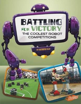 Book cover for Battling for Victory: the Coolest Robot Competitions (the World of Robots)