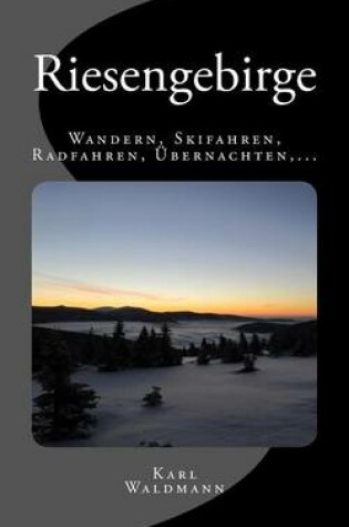 Cover of Riesengebirge - Wandern, Skifahren, Radfahren, Ubernachten