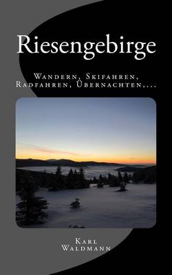 Cover of Riesengebirge - Wandern, Skifahren, Radfahren, Ubernachten