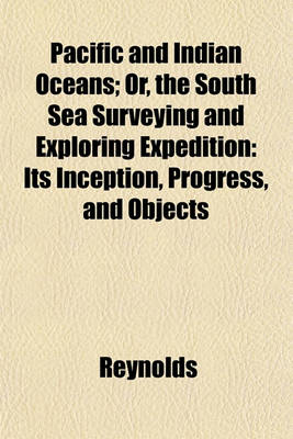 Book cover for Pacific and Indian Oceans; Or, the South Sea Surveying and Exploring Expedition