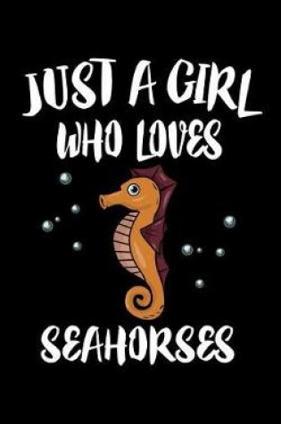 Cover of Just A Girl Who Loves Seahorses
