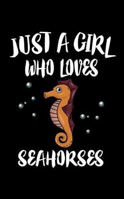 Book cover for Just A Girl Who Loves Seahorses