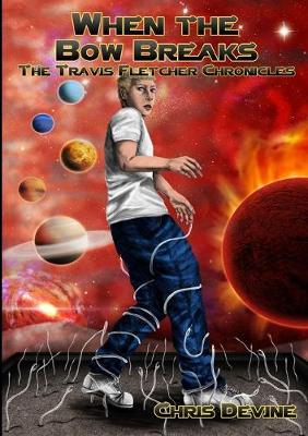 Book cover for When the Bow Breaks - the Travis Fletcher Chronicles