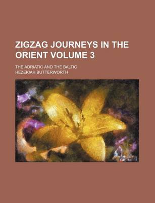 Book cover for Zigzag Journeys in the Orient Volume 3; The Adriatic and the Baltic