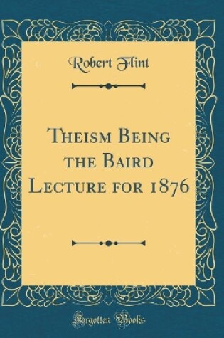 Cover of Theism Being the Baird Lecture for 1876 (Classic Reprint)