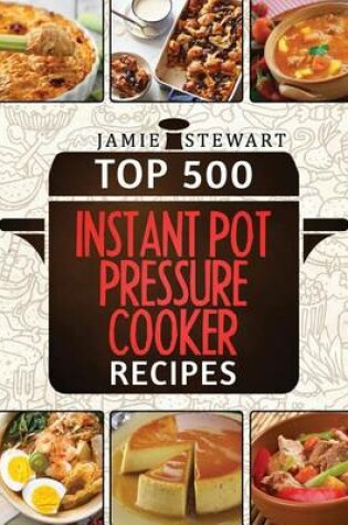 Cover of Top 500 Instant Pot Pressure Cooker Recipes