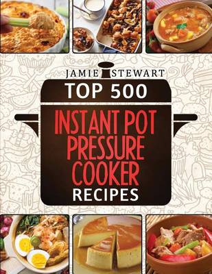 Book cover for Top 500 Instant Pot Pressure Cooker Recipes