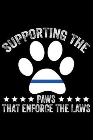 Cover of Supporting The Paws That Enforce The Laws