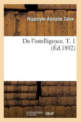 Cover of de l'Intelligence. T. 1 (Ed.1892)