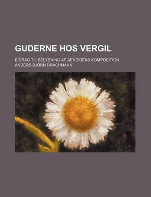 Book cover for Guderne Hos Vergil; Bidrag Til Belysning AF Aeneidens Komposition
