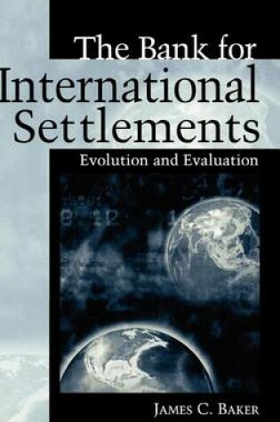 Cover of Bank for International Settlements, The: Evolution and Evaluation