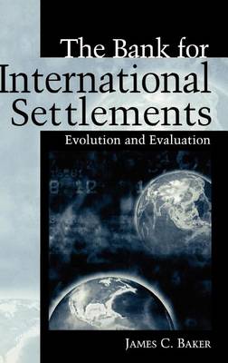 Book cover for Bank for International Settlements, The: Evolution and Evaluation