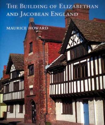 Book cover for The Building of Elizabethan and Jacobean England