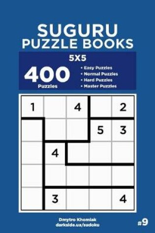 Cover of Suguru Puzzle Books - 400 Easy to Master Puzzles 5x5 (Volume 9)