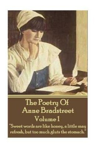 Cover of The Poetry Of Anne Bradstreet. Volume 1