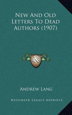 Book cover for New and Old Letters to Dead Authors (1907)