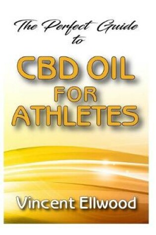 Cover of The Perfect Guide To CBD Oil for Athletes