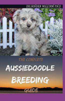 Book cover for The Complete Aussiedoodle Breeding Guide