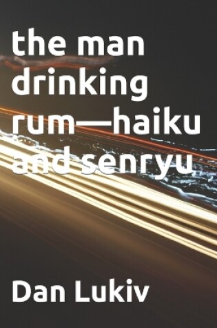 Cover of The man drinking rum-haiku and senryu