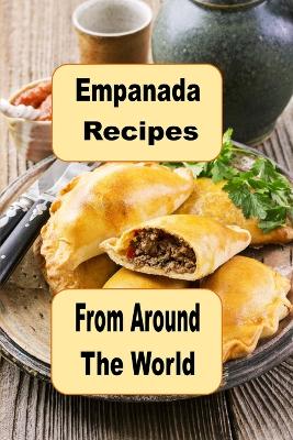 Book cover for Empanada Recipes from Around the World