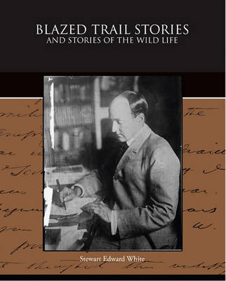 Cover of Blazed Trail Stories and Stories of the Wild Life