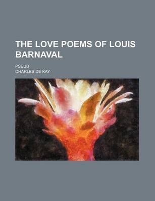 Book cover for The Love Poems of Louis Barnaval; Pseud