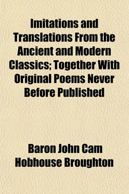 Book cover for Imitations and Translations from the Ancient and Modern Classics; Together with Original Poems Never Before Published