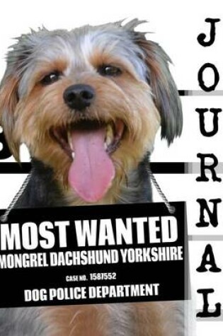 Cover of Most Wanted Mongrel Dachshund Yorkshire Journal