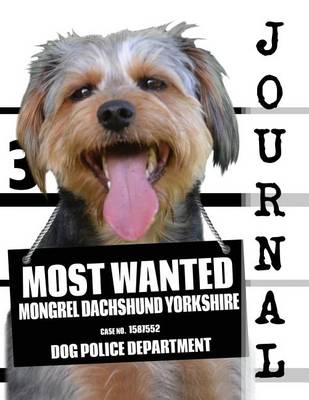 Book cover for Most Wanted Mongrel Dachshund Yorkshire Journal