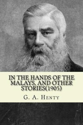 Cover of In the hands of the Malays, and other stories(1905). By