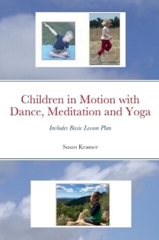 Cover of Children in Motion with Dance, Meditation and Yoga