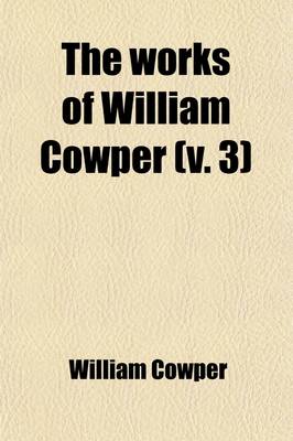 Book cover for The Works of William Cowper (Volume 3)