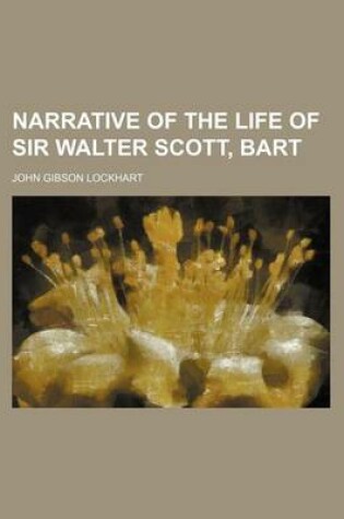 Cover of Narrative of the Life of Sir Walter Scott, Bart