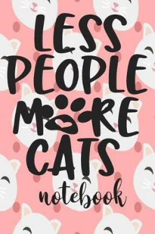 Cover of Less People More Cats - Notebook