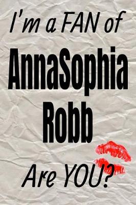 Cover of I'm a Fan of Annasophia Robb Are You? Creative Writing Lined Journal