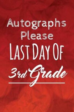 Cover of Autographs Please, Last Day Of 3rd Grade