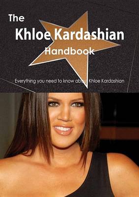 Book cover for The Khloe Kardashian Handbook - Everything You Need to Know about Khloe Kardashian