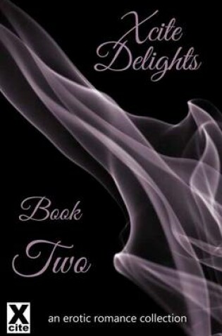 Cover of Xcite Delights - Book Two