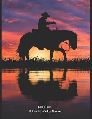 Book cover for Large Print - 2020 - 15 Months Weekly Planner - I Love Horses - Long Trail Home On Horseback For A Cowboy