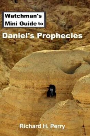 Cover of Watchman's Mini Guide to Daniel's Prophecies