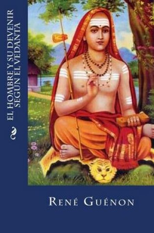 Cover of El Hombre y Su Devenir Segun El Vedanta