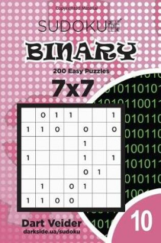 Cover of Sudoku Binary - 200 Easy Puzzles 7x7 (Volume 10)