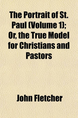 Book cover for The Portrait of St. Paul (Volume 1); Or, the True Model for Christians and Pastors