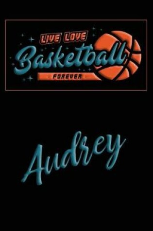 Cover of Live Love Basketball Forever Audrey