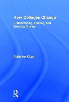 Book cover for How Colleges Change: Understanding, Leading, and Enacting Change